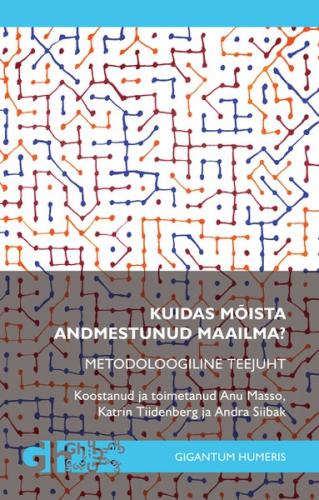 Kuidas m&otilde;ista andmestunud maailma