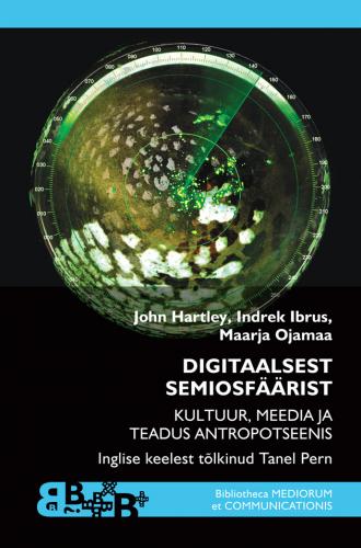 Digitaalsest semiosf&auml;&auml;rist. Kultuur, meedia ja teadus antropotseenis