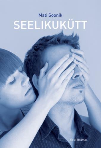 Seelikuk&uuml;tt: romaan