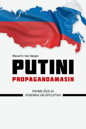 Putini propagandamasin: pehme j&otilde;ud ja Venemaa v&auml;lispoliitika