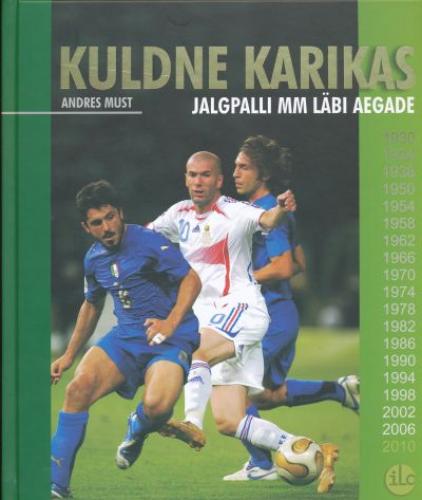 Kuldne karikas: jalgpalli MM l&auml;bi aegade