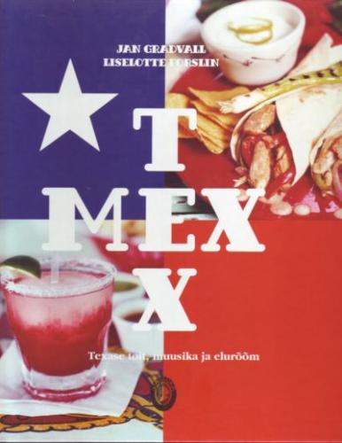 TEX - MEX. TEXASE TOIT, MUUSIKA JA ELUR&Otilde;&Otilde;M