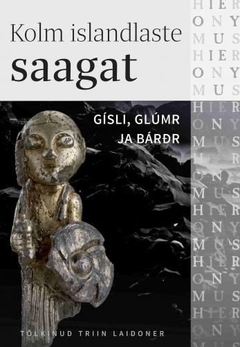 Kolm islandlaste saagat. Gísli, Glúmr ja Bárð