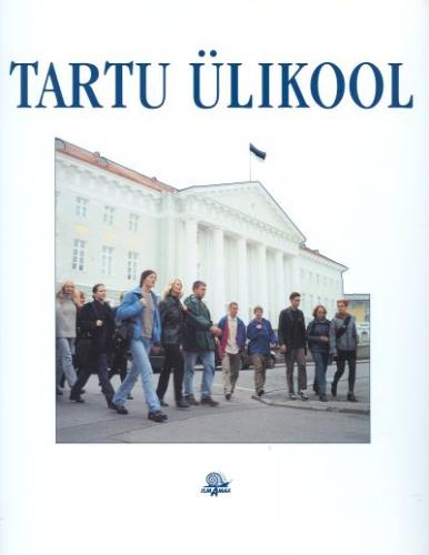 Tartu &Uuml;likool: vaateid ajalukku ja argip&auml;eva : [ fotoalbum