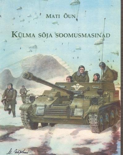 K&uuml;lma s&otilde;ja soomusmasinad: illustreeritud loengud Varssavi pakti liikursuurt&uuml;kkidest, soomusveokeist, -vedukeist ja -autodest