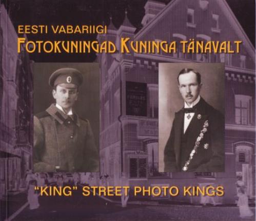 Eesti Vabariigi fotokuningad Kuninga t&auml;navalt - 'King' Street photo kings of the Republic of Estonia