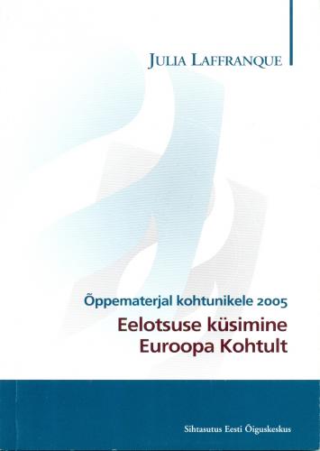 Eelotsusemenetluse kaasus&otilde;pped. &Otilde;ppematerjal kohtunikele 2007