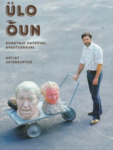 &Uuml;lo &Otilde;un: kunstnik katkeval avastusrajal : [ n&auml;itus Kumu kunstimuuseumis 19.06-01.11.2009] -  Artist interrupted : [ exhibition at Kumu Art Museum 19.06-01.11.2009