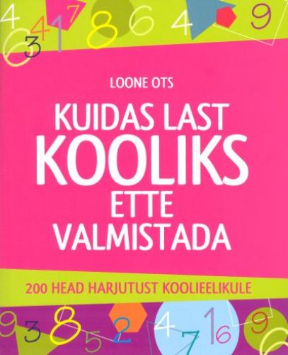 Kuidas last kooliks ette valmistada: [ 200 head harjutust koolieelikule]