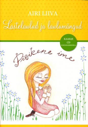 Pisikene imelastelaulud ja laulum&auml;ngud:  kaasas CD fonogrammidega
