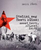 Stalini aeg Eesti k&uuml;las: maast lahti, k&otilde;igest lahti