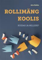 Rollim&auml;ng koolis. Kuidas ja miks