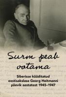 Surm peab ootama: Siberisse k&uuml;&uuml;ditatud eestisakslase Georg Heitmanni p&auml;evikaastatest 19451947