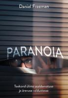 Paranoia: Teekond &uuml;lima usaldamatuse ja &auml;revuse valdustesse