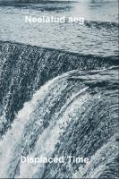 Neelatud aeg - Displaced Time