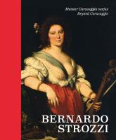 Bernardo Strozzi: meister Caravaggio varjus -  Bernardo Strozzi : beyond Caravaggio