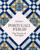 Azulejos: Portugali p&auml;rlid -  Azulejos: The Pearls of Portugal