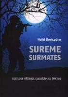 Sureme surmates: eestluse v&auml;&auml;rika elluj&auml;&auml;mise &otilde;petus