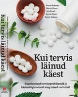 Kui tervis l&auml;inud k&auml;est: sagedasemad terviseprobleemid ja k&auml;sim&uuml;&uuml;giravimid ning teised raviviisid