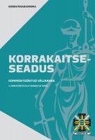 Korrakaitseseadus. Kommenteeritud v&auml;ljaanne. 2. &uuml;mbert&ouml;&ouml;tatud ja t&auml;iendatud tr&uuml;kk
