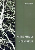 Mitte ainult h&otilde;lmikpuu: [ ettekanded ja artiklid aastatest 1985-2002]