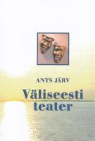 V&auml;liseesti teater: v&auml;liseestlaste seltsi- ja teatritegevuse p&otilde;hijooni