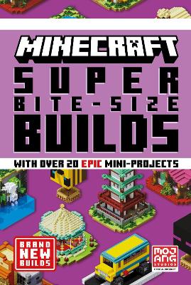 MINECRAFT SUPER BITE-SIZE BUILDS