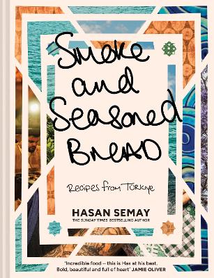 Smoke and Seasoned Bread: Recipes from T&uuml;Rkiye