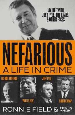 Nefarious: A Life in Crime  My Life with Joey Pyle, the Krays and Other Faces