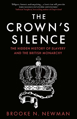 Crowns Silence: The Hidden History of Slavery and the British Monarchy