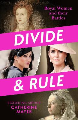 Divide and Rule: Royal Women and Their Battles