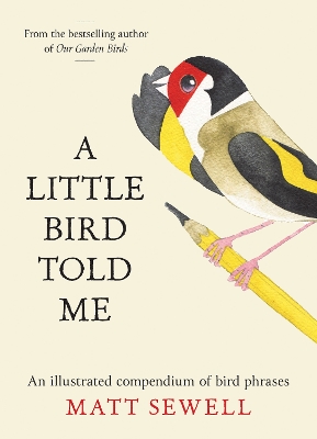 Little Bird Told Me: An Illustrated Compendium of Bird Phrases