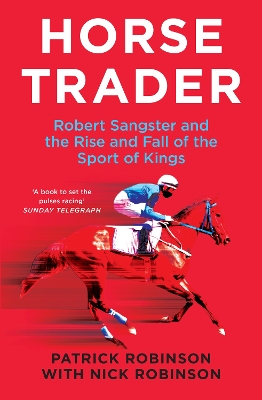 Horsetrader: Robert Sangster and the Rise and Fall of the Sport of Kings