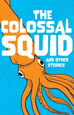 Colossal Squid and Other Stories: Start the Code Anthology