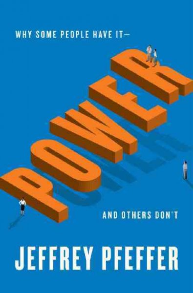 Power: Why Some People Have It-and Others Don't