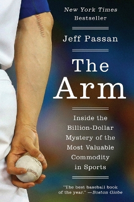 Arm: Inside the Billion-Dollar Mystery of the Most Valuable Commodity in Sports