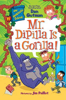Mr. DiPilla Is a Gorilla! (My Weirdtastic School #11)