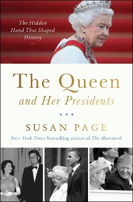 Queen and Her Presidents: The Hidden Hand That Shaped History