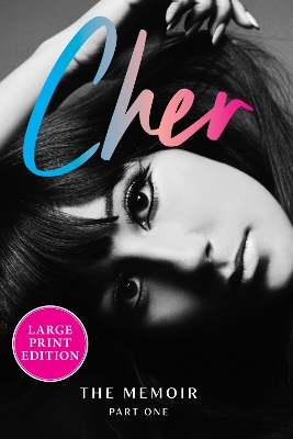 Cher: Part One: The Memoir Large type / large print edition