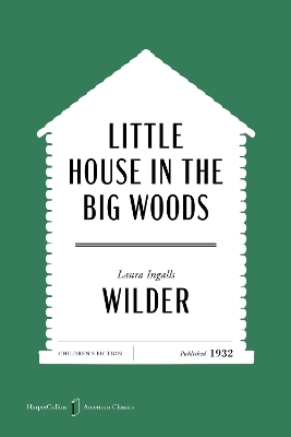 Little House in the Big Woods American Classics Edition
