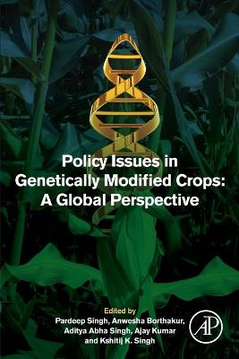 Policy Issues in Genetically Modified Crops: A Global Perspective
