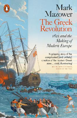 Greek Revolution: 1821 and the Making of Modern Europe