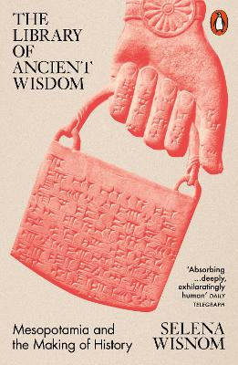 Library of Ancient Wisdom: Mesopotamia and the Making of History