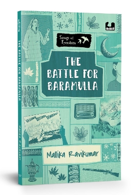 Battle for Baramulla (Songs of Freedom Series): Set in 1947, Baramulla | Explores the Tribal Invasion of Kashmir & the Role  of Maqbool Sherwani | Middle Grade Historical Fiction | Ages 10plus