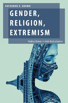 Gender, Religion, Extremism: Finding Women in Anti-Radicalization
