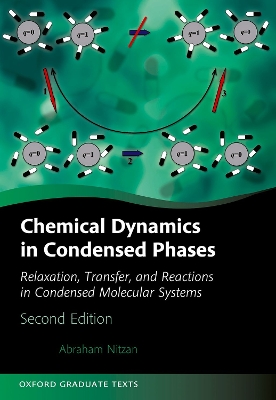 Chemical Dynamics in Condensed Phases: Relaxation, Transfer, and Reactions in Condensed Molecular Systems 2nd Revised edition