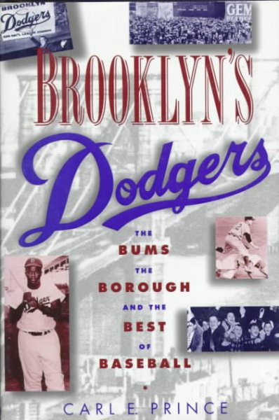 Brooklyn's Dodgers: The Bums, the Borough, and the Best of Baseball 1947-1957
