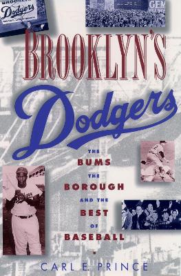 Brooklyn's Dodgers: The Bums, the Borough and the Best of Baseball, 1947-1957 New edition