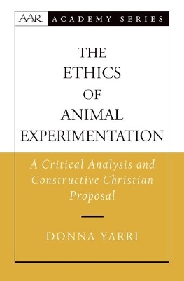 Ethics of Animal Experimentation: A Critical Analysis and Constructive Christian Proposal