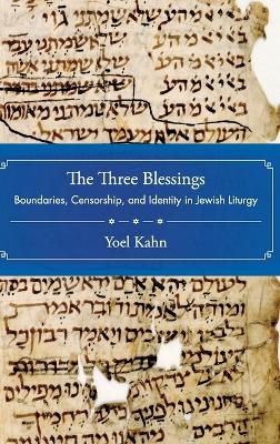 Three Blessings: Boundaries, Censorship, and Identity in Jewish Liturgy